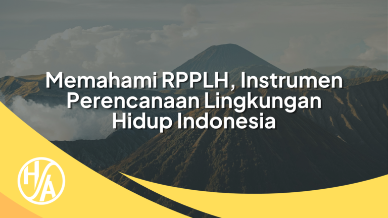 Memahami RPPLH, Instrumen Perencanaan Lingkungan Hidup Indonesia